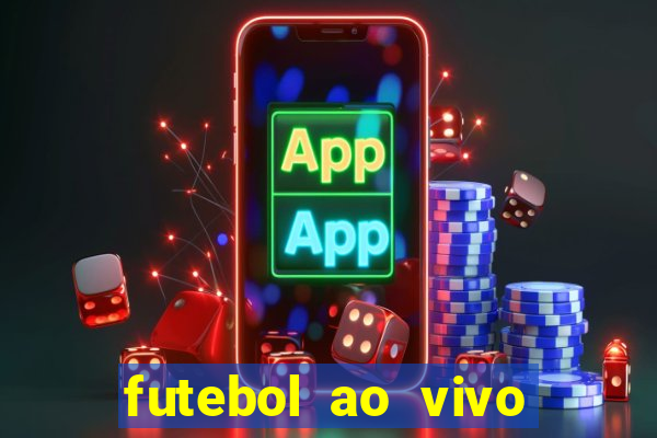 futebol ao vivo hoje futemax